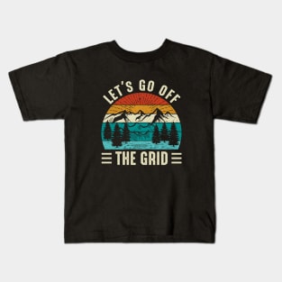 lets go off the grid - adventure, outdoor, camping, hiking, trekking Kids T-Shirt